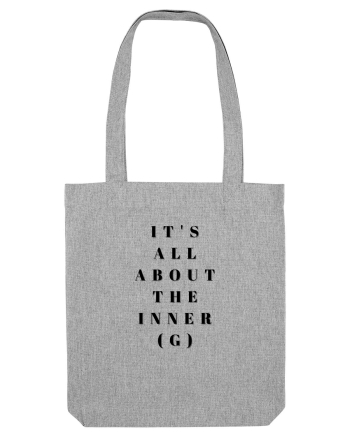 IT S ALL ABOUT THE INNER G Heather Grey
