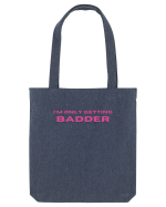I M ONLY GETTING BADDER Sacoșă textilă