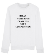RELAX WE RE BOTH CRAZY IT S NOT A COMPETITION Bluză mânecă lungă Unisex Rise