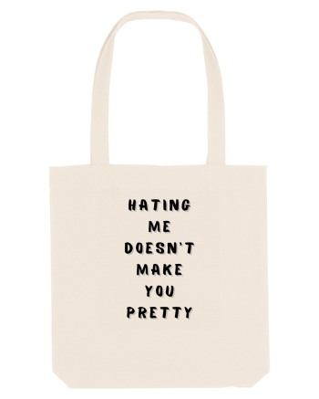 HATING ME DOESN T MAKE YOU PRETTY Natural