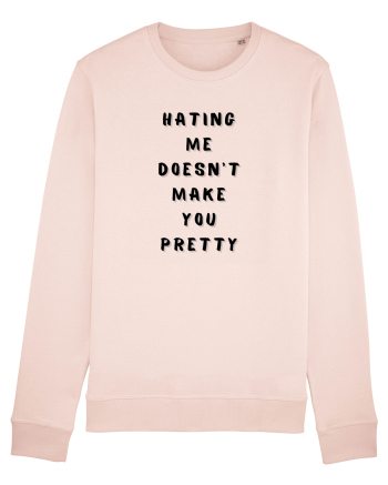 HATING ME DOESN T MAKE YOU PRETTY Candy Pink