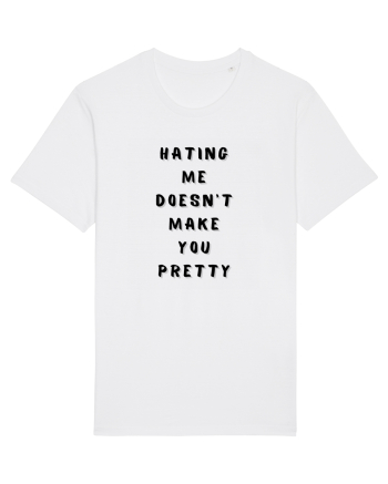 HATING ME DOESN T MAKE YOU PRETTY White