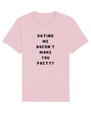 HATING ME DOESN T MAKE YOU PRETTY Cotton Pink