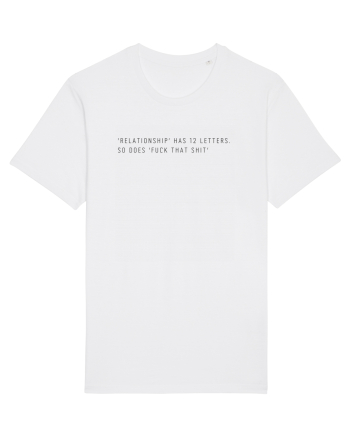 Relationship Has 12 Letters So Does Fuck That Shit White