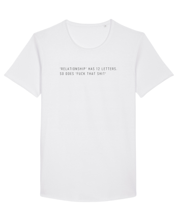 Relationship Has 12 Letters So Does Fuck That Shit White