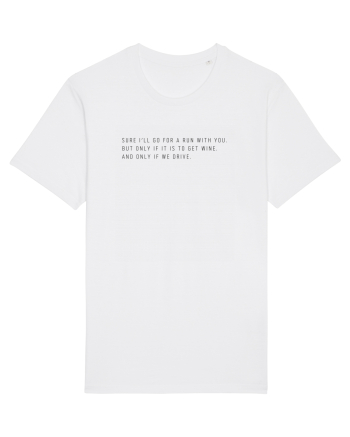 sure i ll go for a run with you but only if it is to get wine White