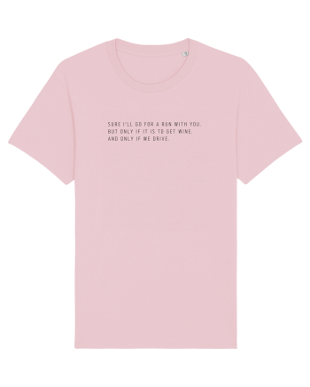sure i ll go for a run with you but only if it is to get wine Cotton Pink