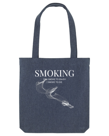 SMOKING you smoke to enjoy i smoke to die Midnight Blue