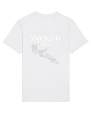 SMOKING you smoke to enjoy i smoke to die White
