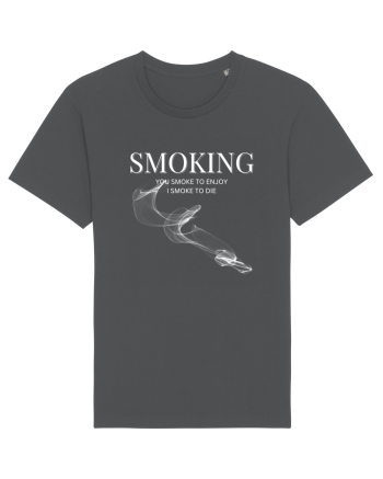 SMOKING you smoke to enjoy i smoke to die Anthracite