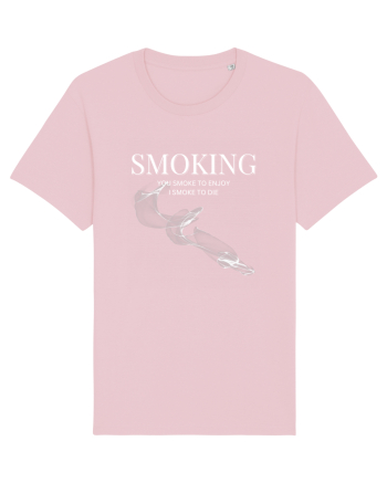 SMOKING you smoke to enjoy i smoke to die Cotton Pink