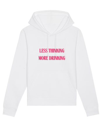 less thinking more drinking White