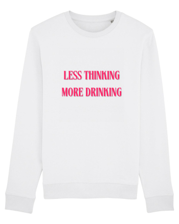 less thinking more drinking White