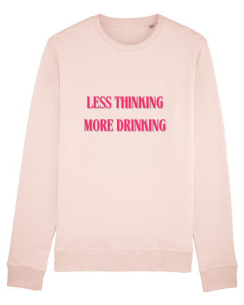 less thinking more drinking Candy Pink