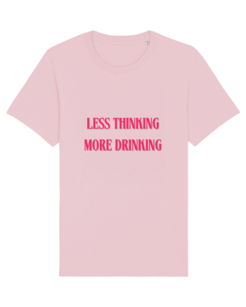 less thinking more drinking Cotton Pink
