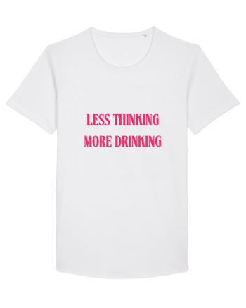 less thinking more drinking White