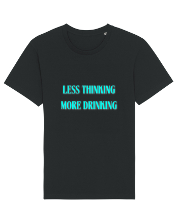 less thinking more drinking Black