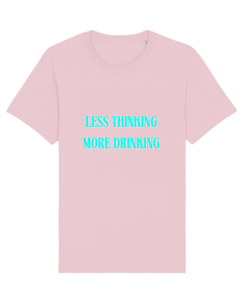 less thinking more drinking Cotton Pink