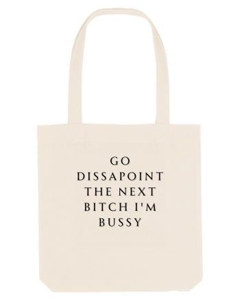 go dissapoint the next bitch i m bussy Natural