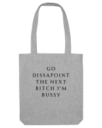 go dissapoint the next bitch i m bussy Sacoșă textilă