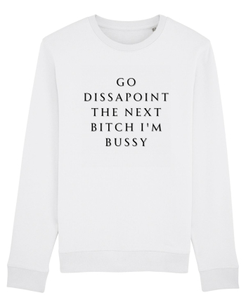 go dissapoint the next bitch i m bussy White