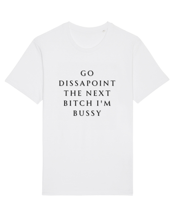 go dissapoint the next bitch i m bussy White