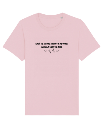 daca te as iubi mai putin as vorbi mai mult despre tine Cotton Pink