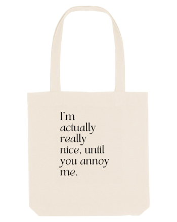 i m actually really nice, until you annoy me Natural