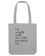 i m actually really nice, until you annoy me Sacoșă textilă