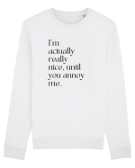 i m actually really nice, until you annoy me Bluză mânecă lungă Unisex Rise