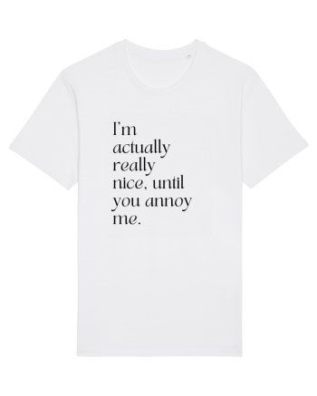 i m actually really nice, until you annoy me White