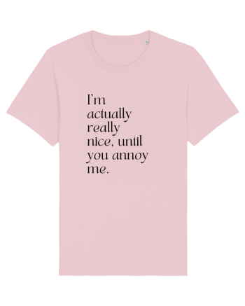 i m actually really nice, until you annoy me Cotton Pink