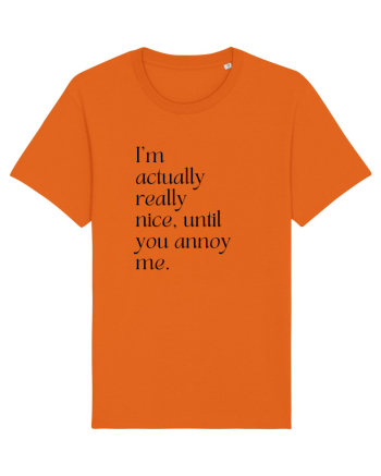 i m actually really nice, until you annoy me Bright Orange