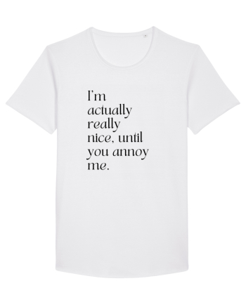 i m actually really nice, until you annoy me White