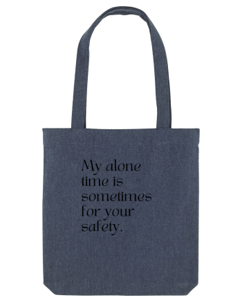 my alone time is sometimes for your safety Midnight Blue