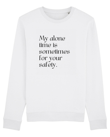 my alone time is sometimes for your safety White
