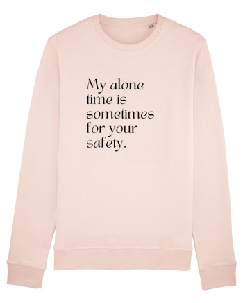 my alone time is sometimes for your safety Candy Pink