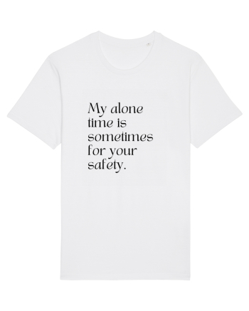 my alone time is sometimes for your safety White