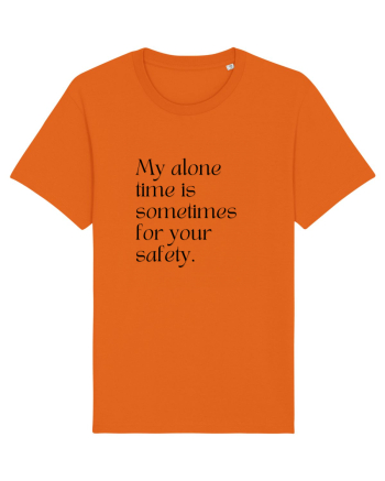 my alone time is sometimes for your safety Bright Orange