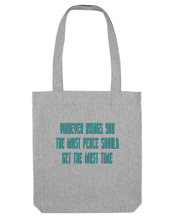 WHOEVER BRING YOU THE MOST PEACE SHOULD GET THE MOST TIME Heather Grey
