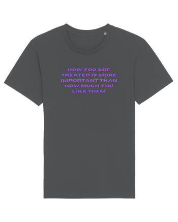 HOW YOU ARE TREATED IS MORE IMPORTANT THAN HOW MUCH YOU LIKE THEM Anthracite