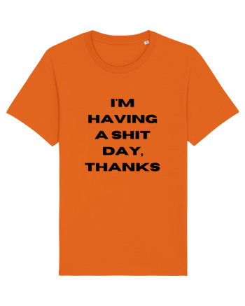 i m having a shit day thanks Bright Orange