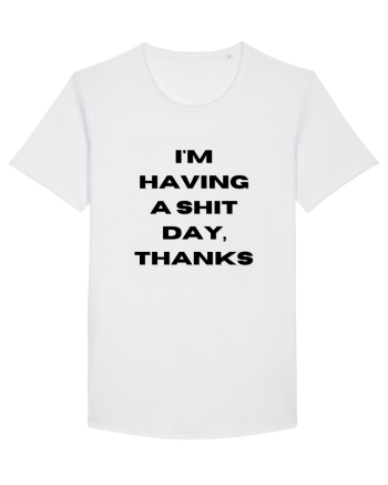 i m having a shit day thanks White