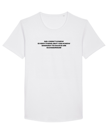 no i don t know everything but i do know enough to make me dangerous White