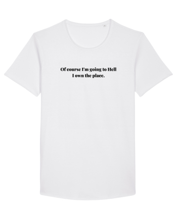 of course i m going to hell i own the place White