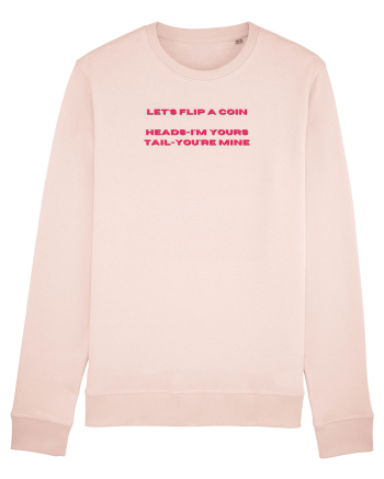 let s flip a coin heads i m yours tail you re mine Candy Pink