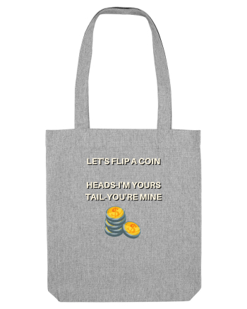 let s flip a coin heads i m yours tail you re mine Heather Grey