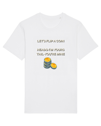 let s flip a coin heads i m yours tail you re mine White