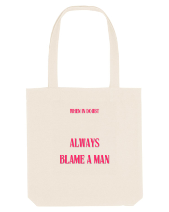 when in doubt always blame a man Natural