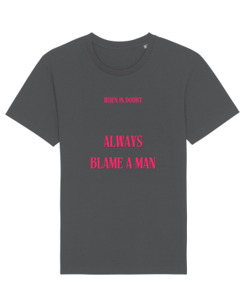 when in doubt always blame a man Anthracite